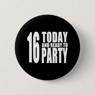 Funny 16th Birthdays : 16 Today and Ready to Party Button
