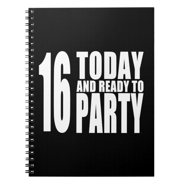 Funny 16th Birthdays  16 Today and Ready to Party Notebook