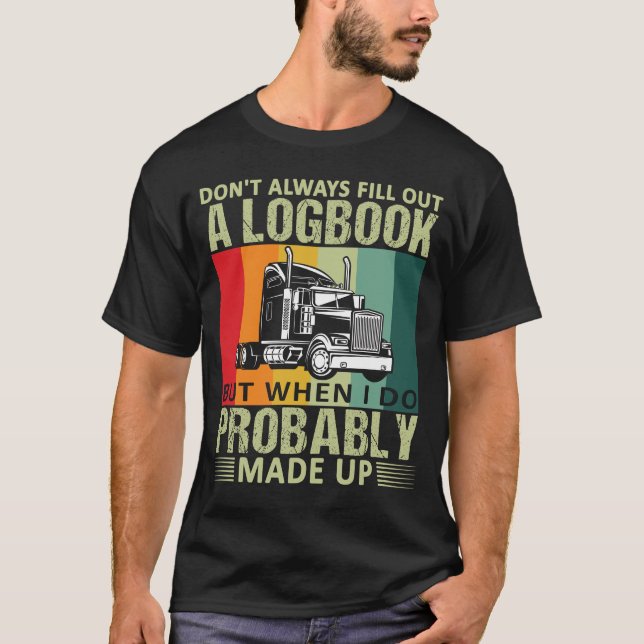 Funny 18 Wheeler Trucker Trucking T-Shirt (Front)