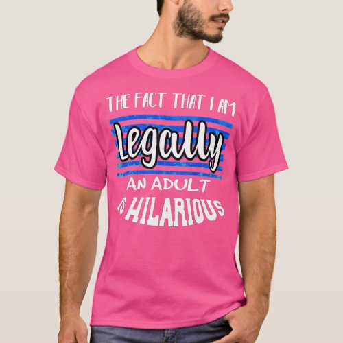 Funny 18th Birthday Gifts Im Legally An Adult Is H T_Shirt