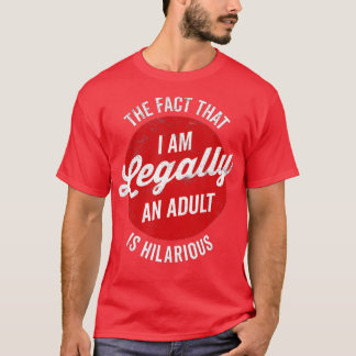 Funny 18th Birthday I'm Legally An Adult Is Hilari T-Shirt