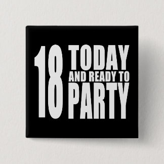 Funny 18th Birthdays : 18 Today and Ready to Party Button