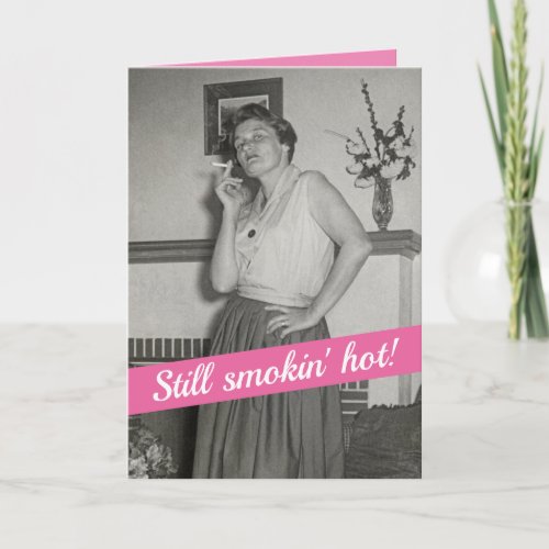 Funny 1950s Woman Who Is Smokin Hot Birthday Card