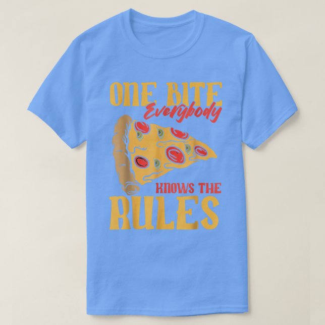 Funny 1 Bites Pizza Everybody knows the rules food T-Shirt (Design Front)