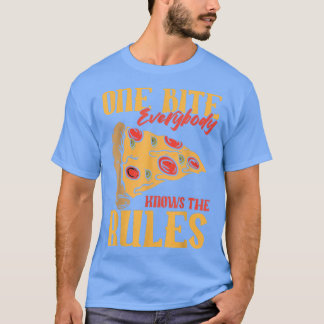 Funny 1 Bites Pizza Everybody knows the rules food T-Shirt