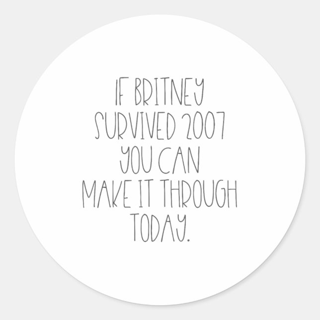 Funny 2007 Britney Motivational  Classic Round Sticker (Front)