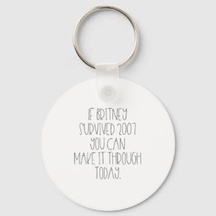 Funny 2007 Britney Motivational  Keychain