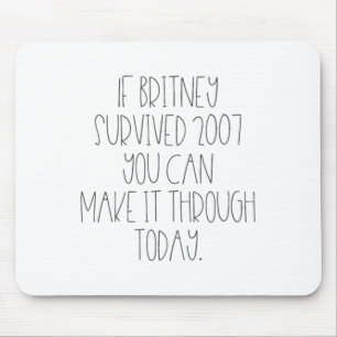 Funny 2007 Britney Motivational  Mouse Pad