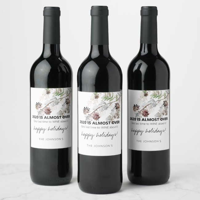 Funny 2020 Is Almost Over Name Holiday Wine Label