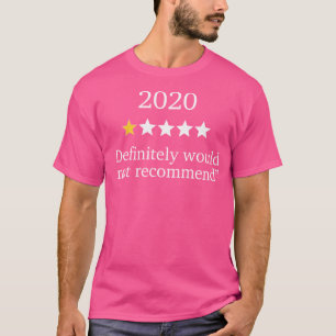 Funny 2020 One Star Rating - Would Not Recommend - T-Shirt