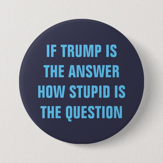 Funny 2020 Question for GOP Donald Trump Voters Button (Front)
