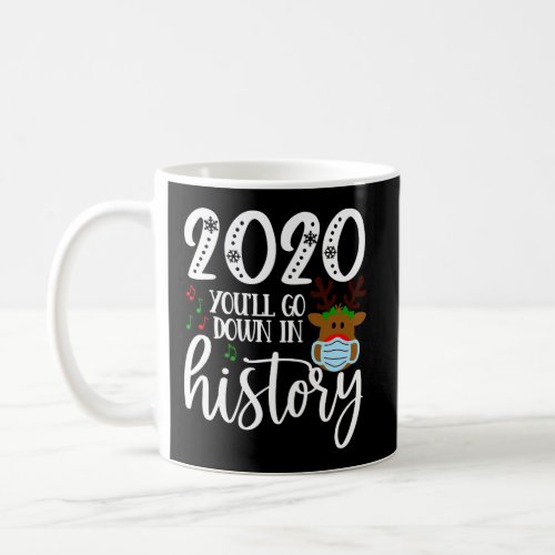 Funny 2020 YouLl Go Down In History Christmas Coffee Mug