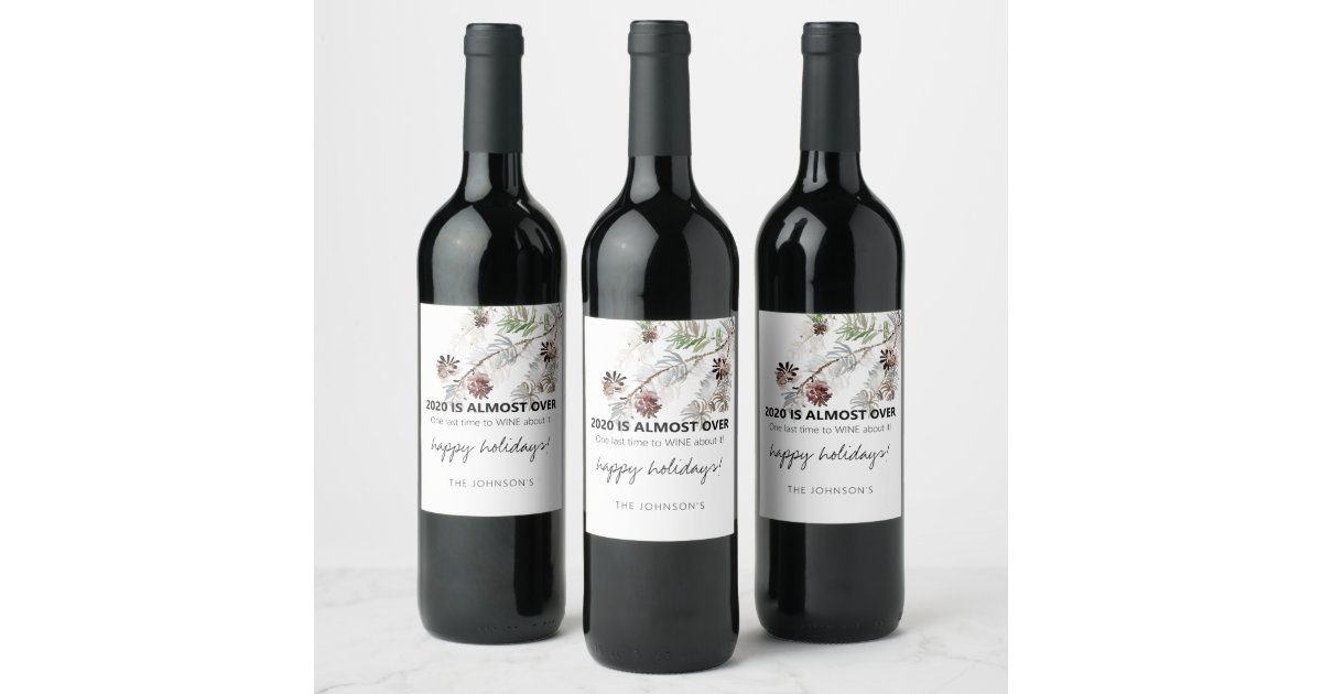 Funny 2021 Is Almost Over Name Holiday Wine Label | Zazzle