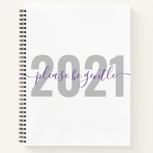 Funny 2021 Please be gentle New Year Notebook