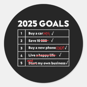 Funny 2025 Goals Hilarious New Year Sarcasm Humor Classic Round Sticker