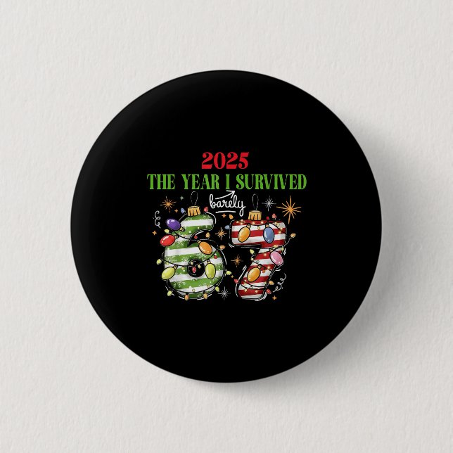 Funny 2025 The Year I Survived Barely 67 Christmas Button (Front)