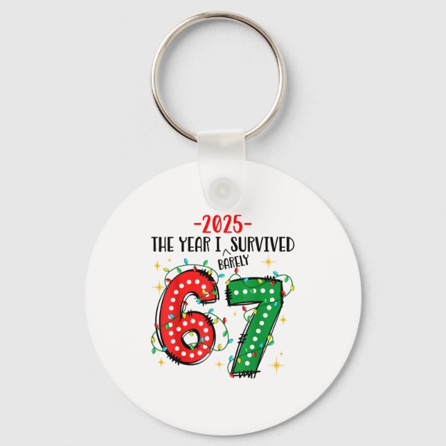Funny 2025 The Year I Survived Barely 67 Christmas Keychain (Front)