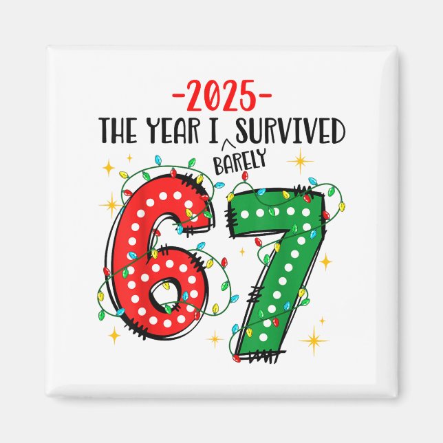 Funny 2025 The Year I Survived Barely 67 Christmas Magnet (Front)