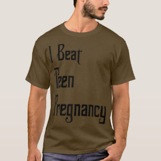 Funny 20 Year Old College Student I Beat Teen Preg T-Shirt