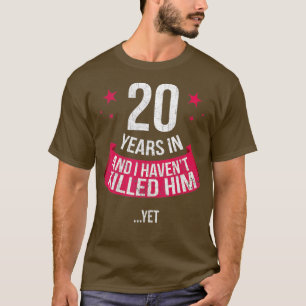 Funny 20th Wedding Anniversary Wife Gift 20 Years T-Shirt