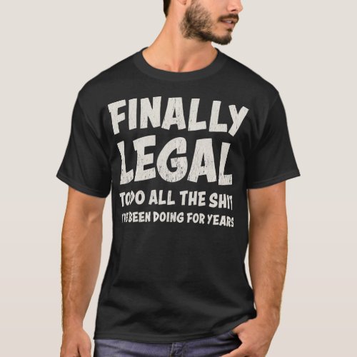 Funny 21st Birthday 2022 Finally Legal For Men T_Shirt