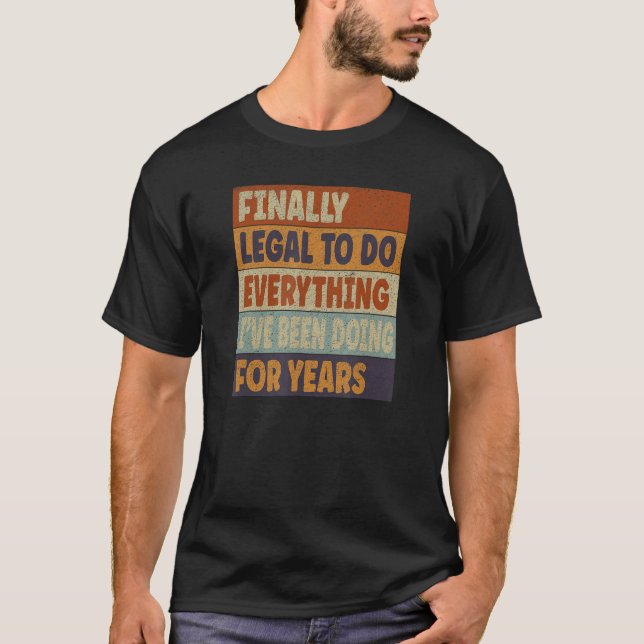 Funny 21st Birthday Gift Finally Legal To Do 21 Ye T-Shirt (Front)