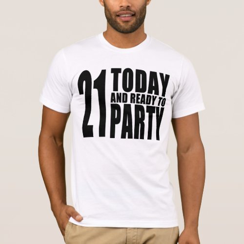 Funny 21st Birthdays  21 Today and Ready to Party T_Shirt