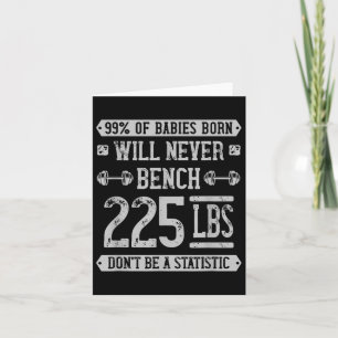 Funny 225 Pound Bench Press Gym - Dont Be A Statis Card