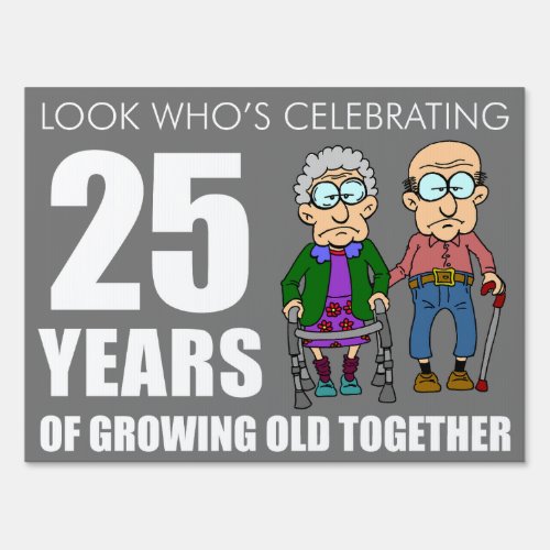 Funny 25 Year Anniversary Old Couple Sign