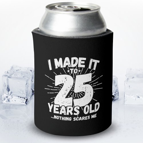 Funny 25th Birthday Quote Sarcastic 25 Year Old Can Cooler
