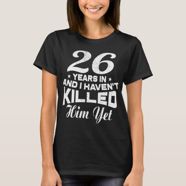 Funny 26th Wedding Anniversary Gift Wife T-Shirt (Front)