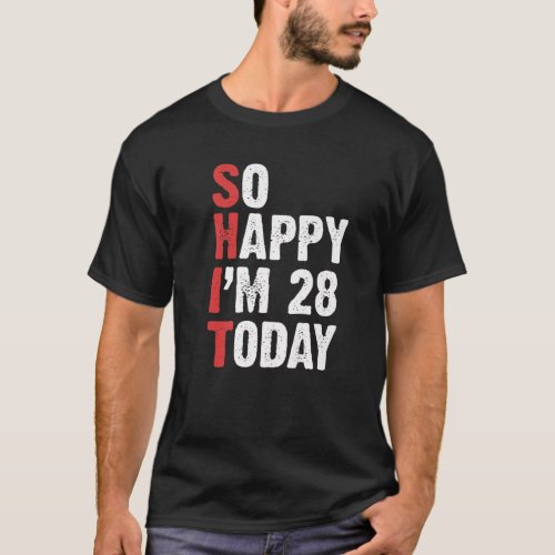 Funny 28 Years Old Birthday Vintage So Happy Im 28 T_Shirt