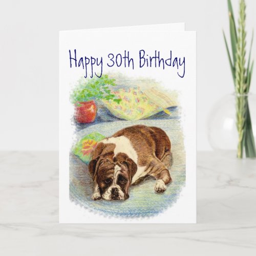 Funny 30th Birthday Cute but Sad Boxer Dog Card
