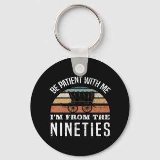 Funny 30th Birthday I’m From The 1990s Keychain