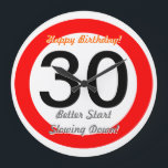 Funny 30th Birthday Joke 30 Road Sign Speed Limit Large Clock<br><div class="desc">30th Birthday Joke 30 Road Sign Speed Limit Clock. Time speeds by! Give this great 30th birthday clock with customizable age number "30" and customizable texts "Happy Birthday" and "Better Start Slowing Down!". This great humorous 30th birthday clock is fully customizable,  add your text and images!</div>