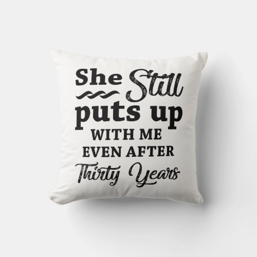 Funny 30th Wedding Anniversary Throw Pillow