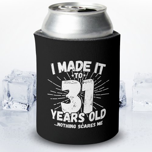 Funny 31st Birthday Quote Sarcastic 31 Year Old Can Cooler