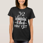 Funny 32nd Wedding Anniversary Gift For Wife T-Shirt<br><div class="desc">32 years wedding anniversary outfit for couples! 32nd Wedding Anniversary  for husband and wife married in 1988. A lovely gift for couples or partners who is celebrating their anniversary.</div>
