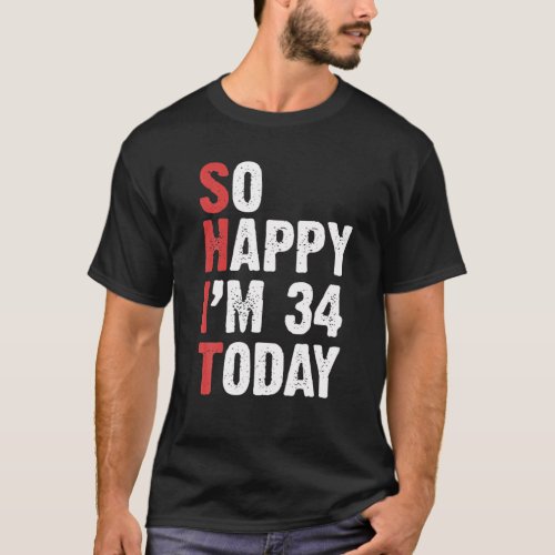 Funny 34 Years Old Birthday Vintage So Happy Im 34 T_Shirt