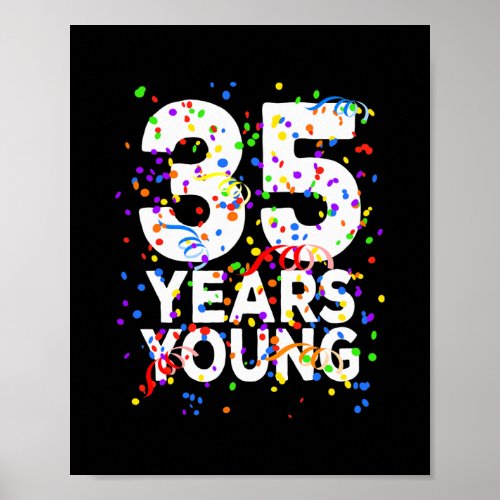 Funny 35 Years Young Happy 35th Birthday For Men Poster