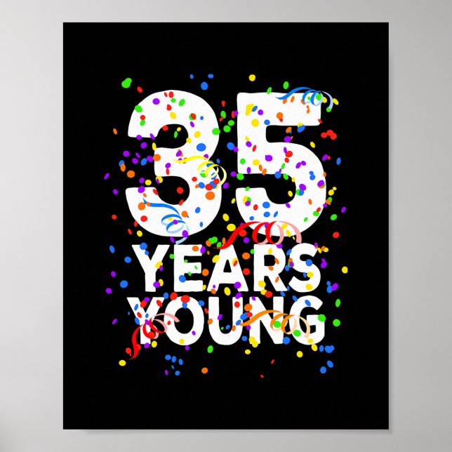 Funny 35 Years Young Happy 35th Birthday For Men Poster (Front)