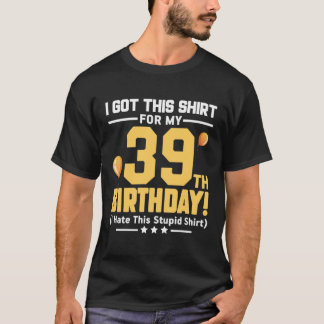 Funny 39th Birthday 39 Years Old Men Women Gift T-Shirt