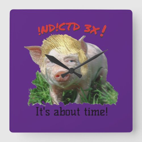 Funny 3 Times Indicted Trump  Square Wall Clock