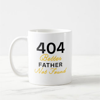 Funny 404 Better Father Not Found Coffee Mug
