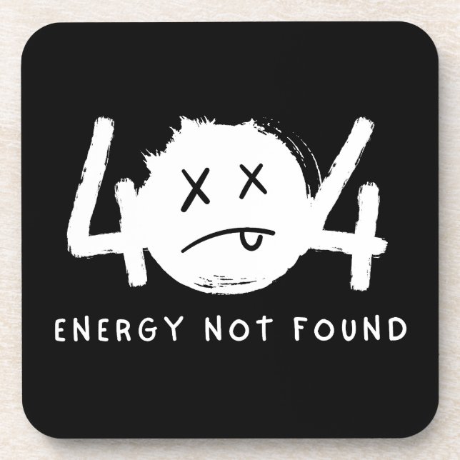 Funny 404 Error Message Energy Not Found Beverage Coaster (Front)