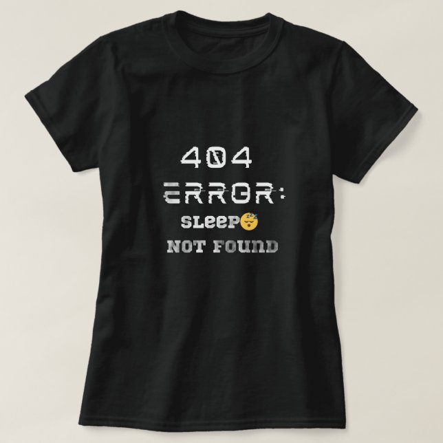 Funny 404 Error Sleep Not Found T-shirt (Design Front)