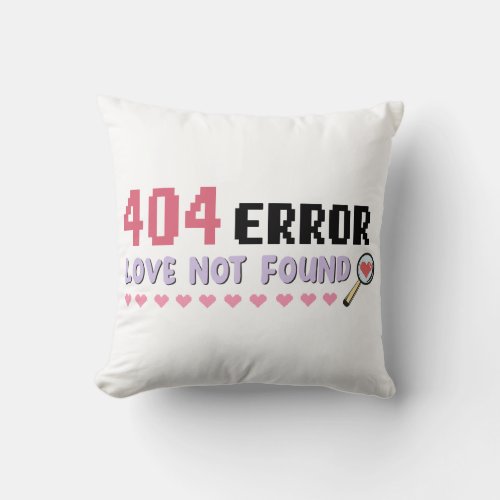 Funny 404 Love Not Found Throw Pillow