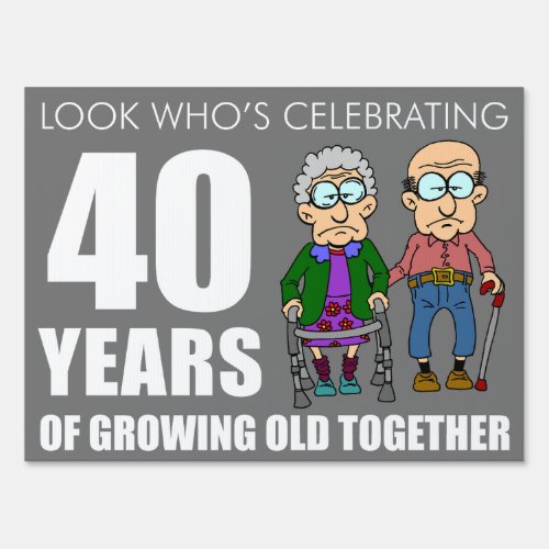 Funny 40 Year Anniversary Old Couple Sign