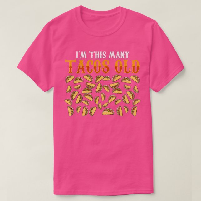 Funny 40 Year Old Taco Lovers Gag Gift, 40th Birth T-Shirt (Design Front)