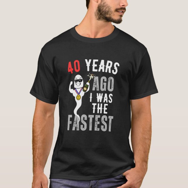 Funny 40 Years Ago I Was The Fastest T-Shirt (Front)